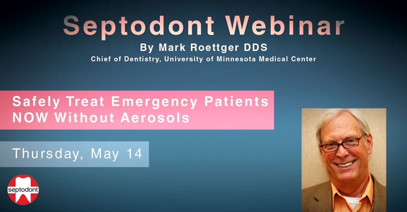 International Septodont Webinar: Safely Treat Emergency Patients NOW Without Aerosols International Septodont Webinar: Safely Treat Emergency Patients NOW Without Aerosols