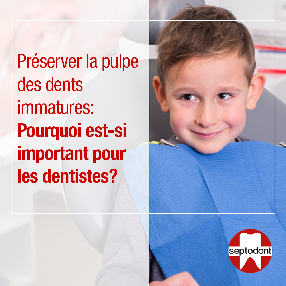 Pourquoi est-il si important pour les dentistes de préserver la pulpe des dents immatures ?